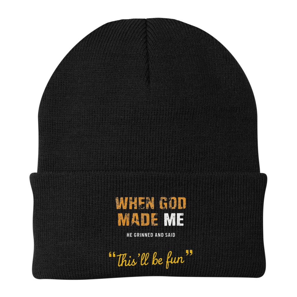 When God Made Me He Grinned And Said This Befun Quote Beanie