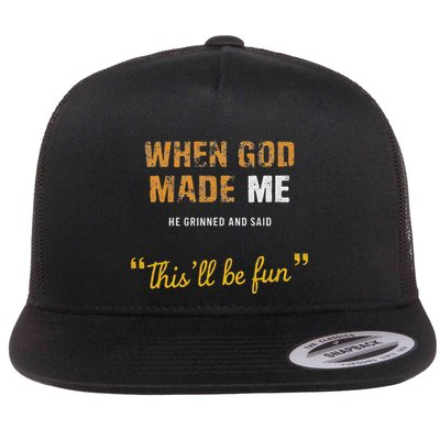 When God Made Me He Grinned And Said This Befun Quote Flatbill Hat