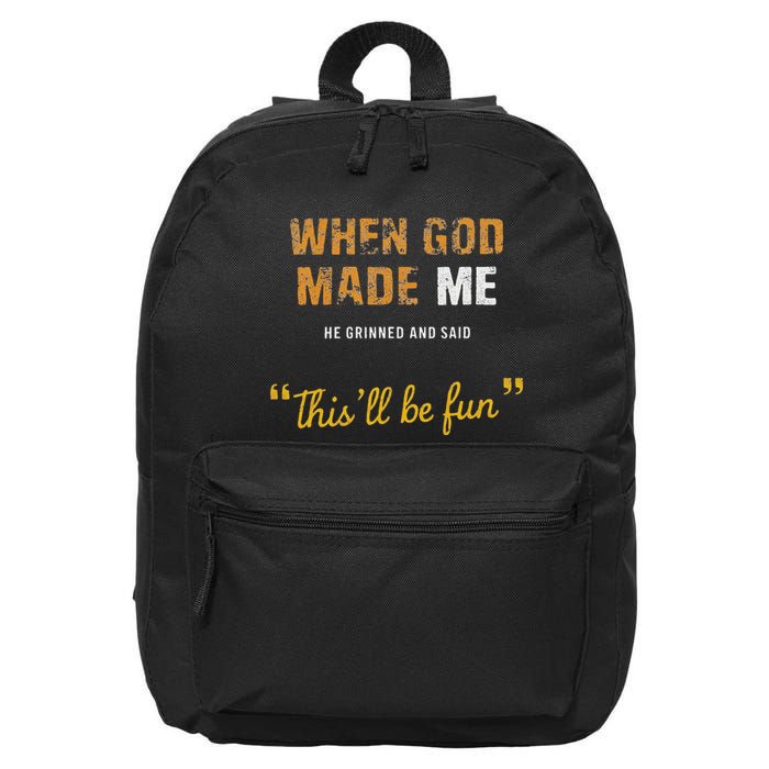 When God Made Me He Grinned And Said This Befun Quote 16 in Basic Backpack