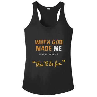 When God Made Me He Grinned And Said This Befun Quote Ladies PosiCharge Competitor Racerback Tank