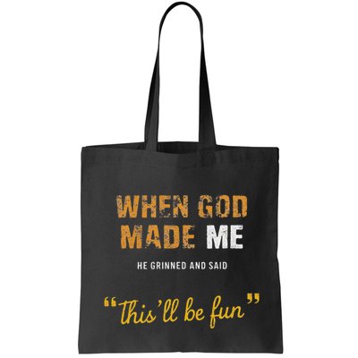 When God Made Me He Grinned And Said This Befun Quote Bag