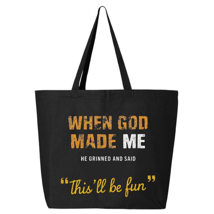 When God Made Me He Grinned And Said This Befun Quote 25L Jumbo Tote
