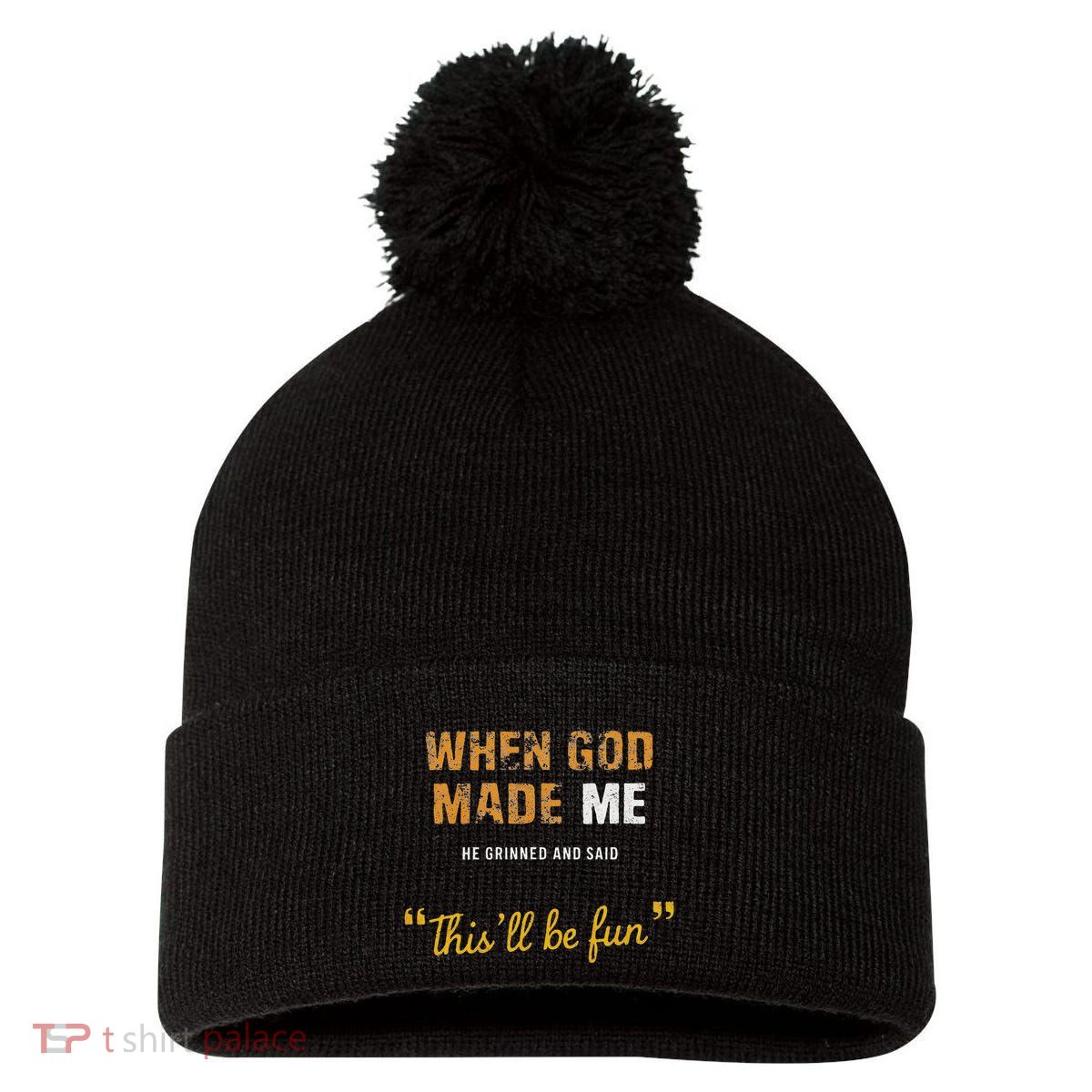 When God Made Me He Grinned And Said This Befun Quote Pom Pom 12in Knit Beanie