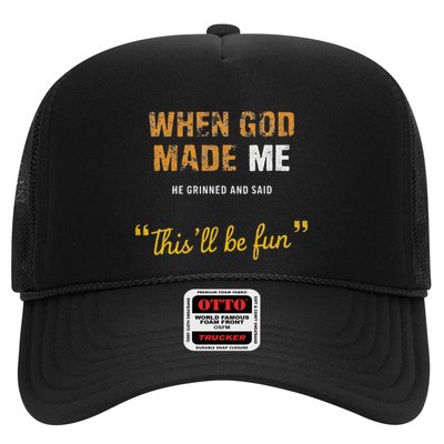 When God Made Me He Grinned And Said This Befun Quote Trucker Hat