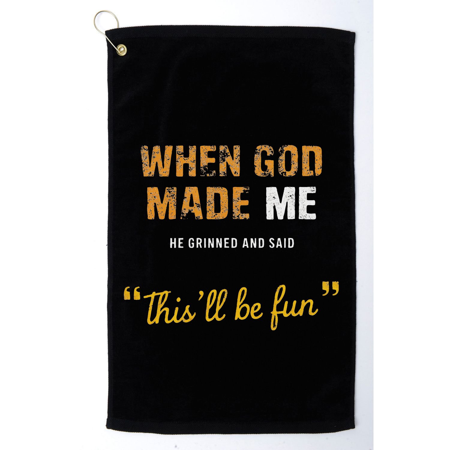 When God Made Me He Grinned And Said This Befun Quote Golf Towel