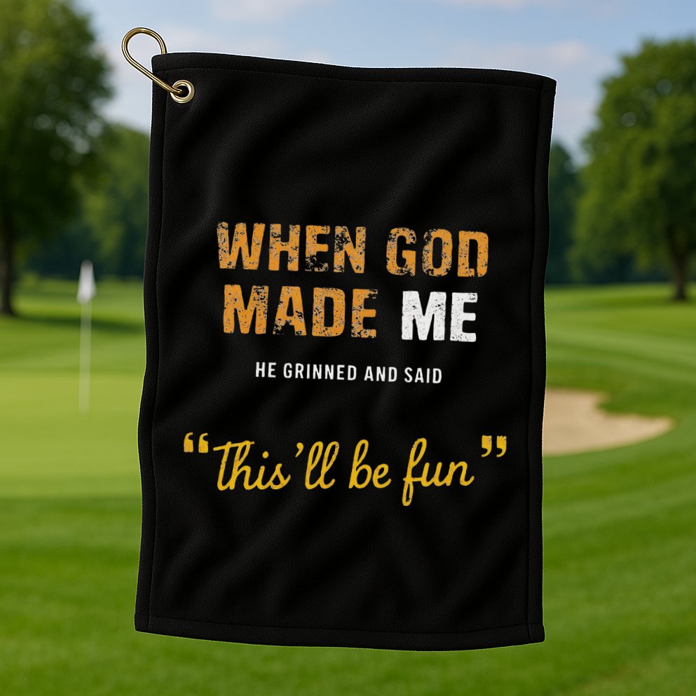 When God Made Me He Grinned And Said This Befun Quote Golf Towel