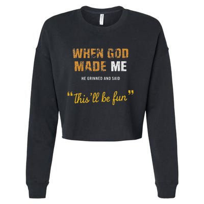 When God Made Me He Grinned And Said This Befun Quote Cropped Pullover Crew