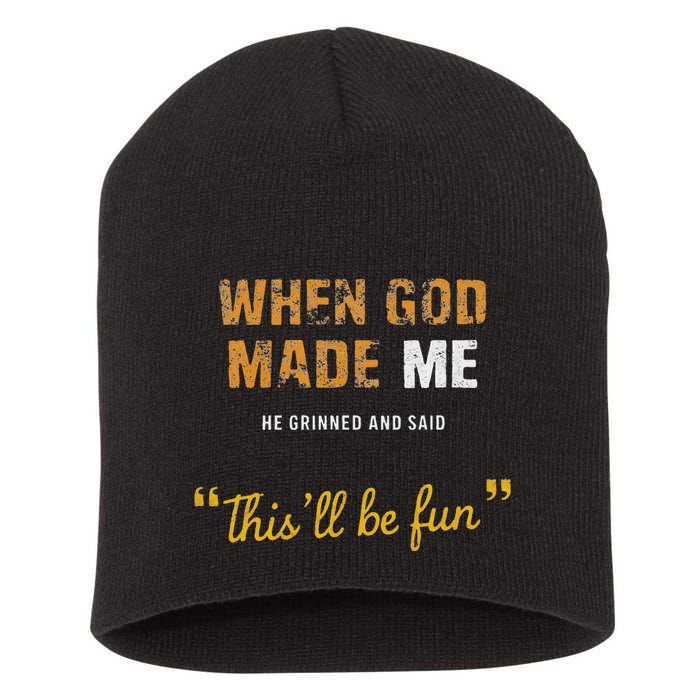 When God Made Me He Grinned And Said This Befun Quote Short Acrylic Beanie