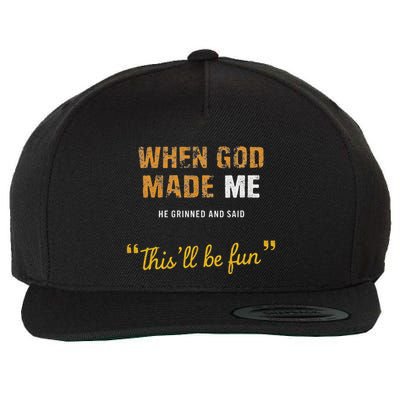 When God Made Me He Grinned And Said This Befun Quote Wool Snapback Cap