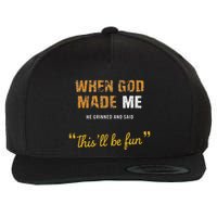 When God Made Me He Grinned And Said This Befun Quote Wool Snapback Cap