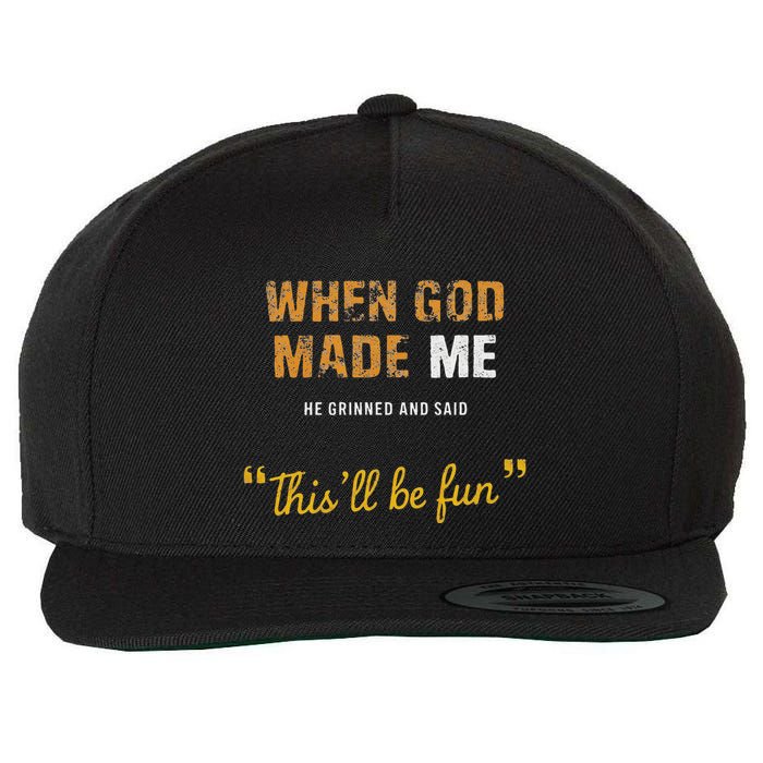 When God Made Me He Grinned And Said This Befun Quote Wool Snapback Cap