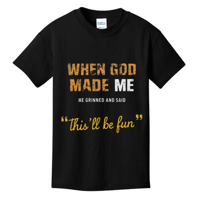 When God Made Me He Grinned And Said This Befun Quote Kids T-Shirt