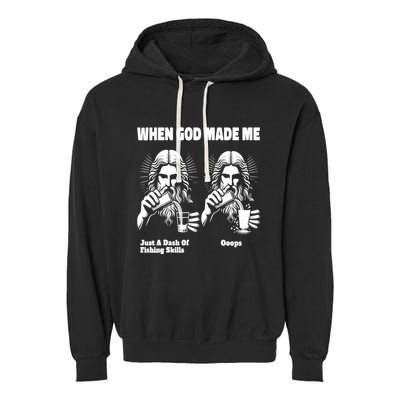 When God Made Me Just Dash Of Skills Ooops Funny Fishing Garment-Dyed Fleece Hoodie