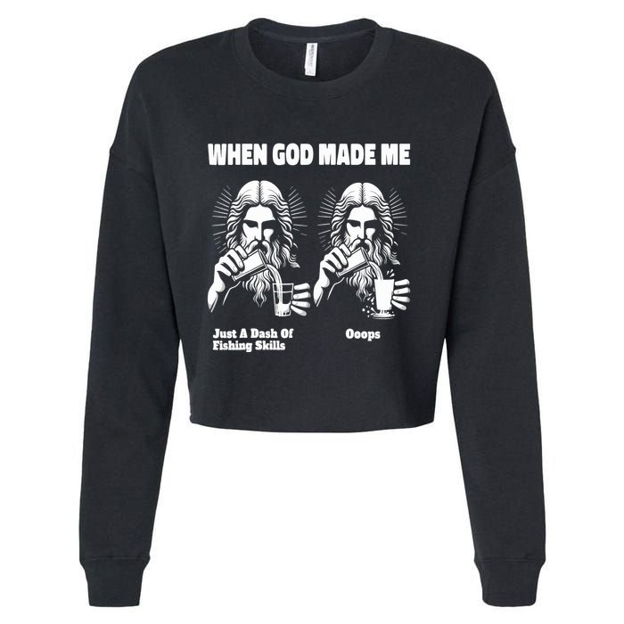 When God Made Me Just Dash Of Skills Ooops Funny Fishing Cropped Pullover Crew