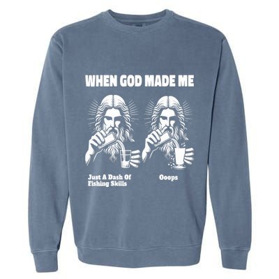 When God Made Me Just Dash Of Skills Ooops Funny Fishing Garment-Dyed Sweatshirt