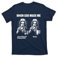 When God Made Me Just Dash Of Skills Ooops Funny Fishing T-Shirt