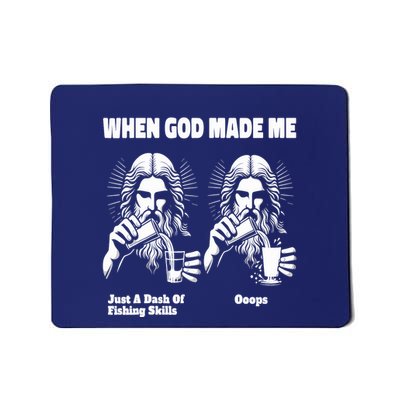When God Made Me Just Dash Of Skills Ooops Funny Fishing Mousepad