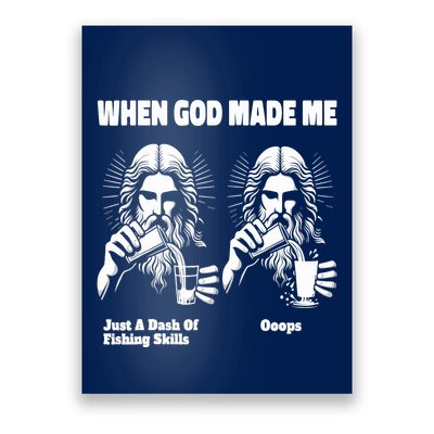 When God Made Me Just Dash Of Skills Ooops Funny Fishing Poster
