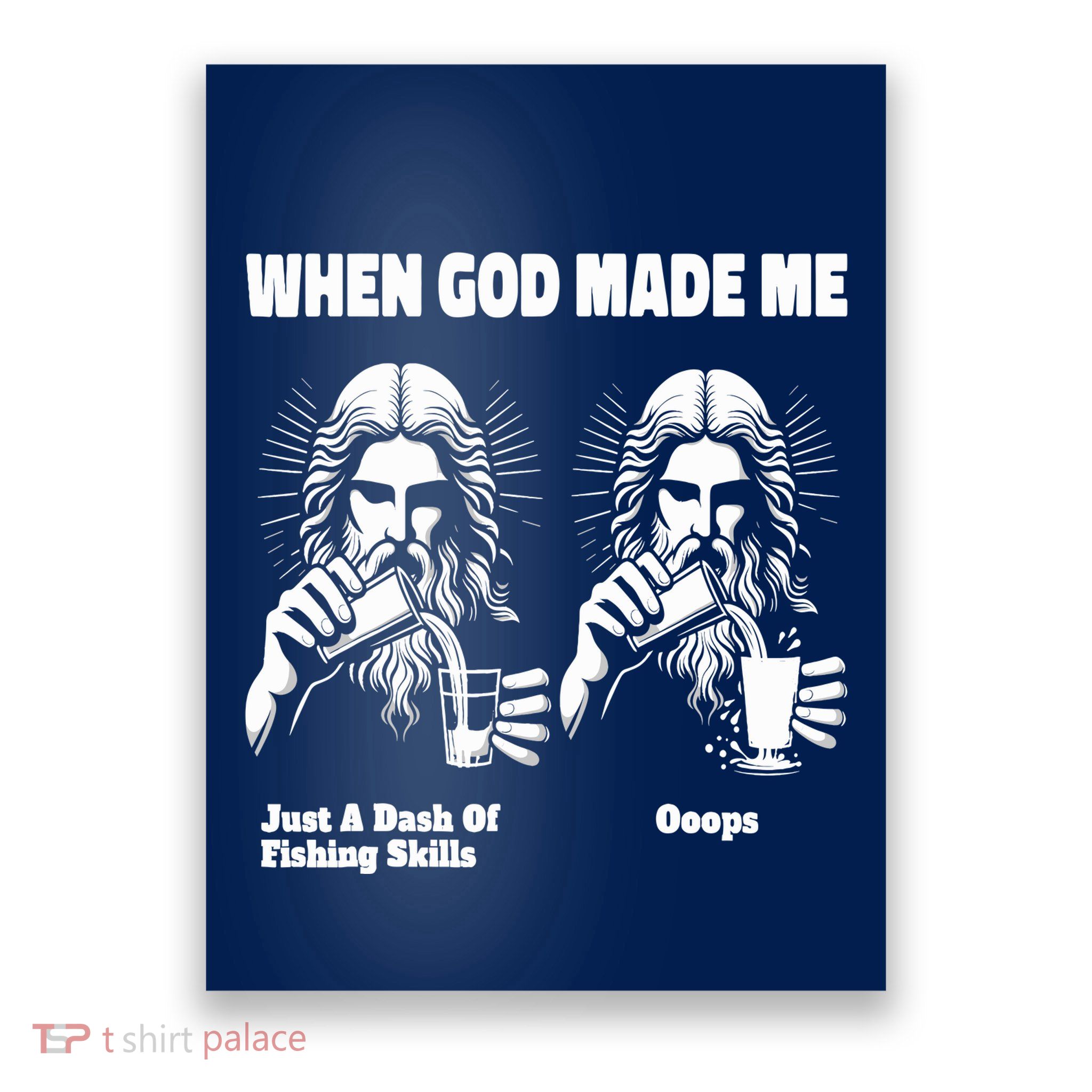When God Made Me Just Dash Of Skills Ooops Funny Fishing Poster