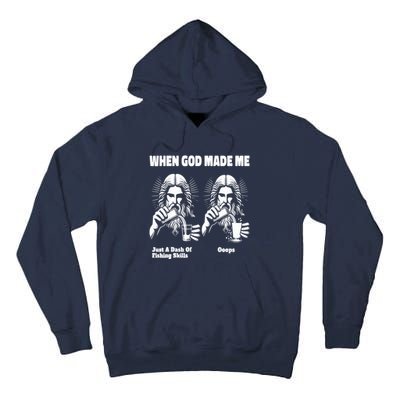 When God Made Me Just Dash Of Skills Ooops Funny Fishing Tall Hoodie