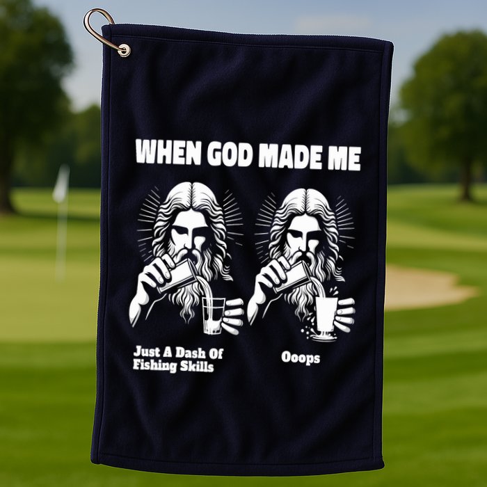 When God Made Me Just Dash Of Skills Ooops Funny Fishing Golf Towel