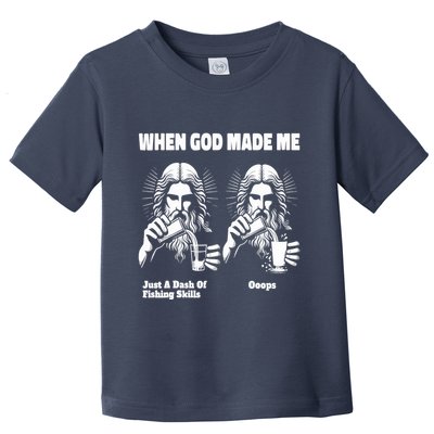 When God Made Me Just Dash Of Skills Ooops Funny Fishing Toddler T-Shirt