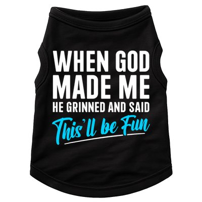 When God Made Me He Grinned and Said This Will Be Fun  Doggie Tank
