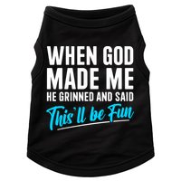 When God Made Me He Grinned and Said This Will Be Fun  Doggie Tank