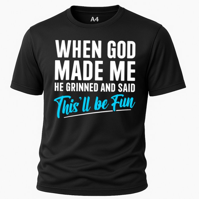 When God Made Me He Grinned and Said This Will Be Fun  Cooling Performance Crew T-Shirt