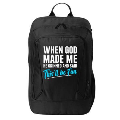 When God Made Me He Grinned and Said This Will Be Fun  City Backpack