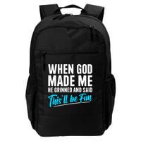 When God Made Me He Grinned and Said This Will Be Fun  Backpack