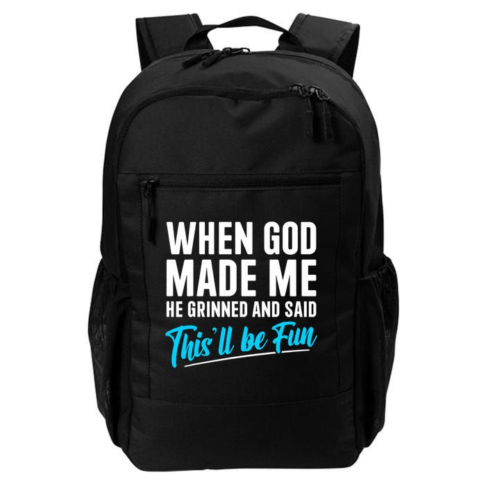When God Made Me He Grinned and Said This Will Be Fun  Backpack