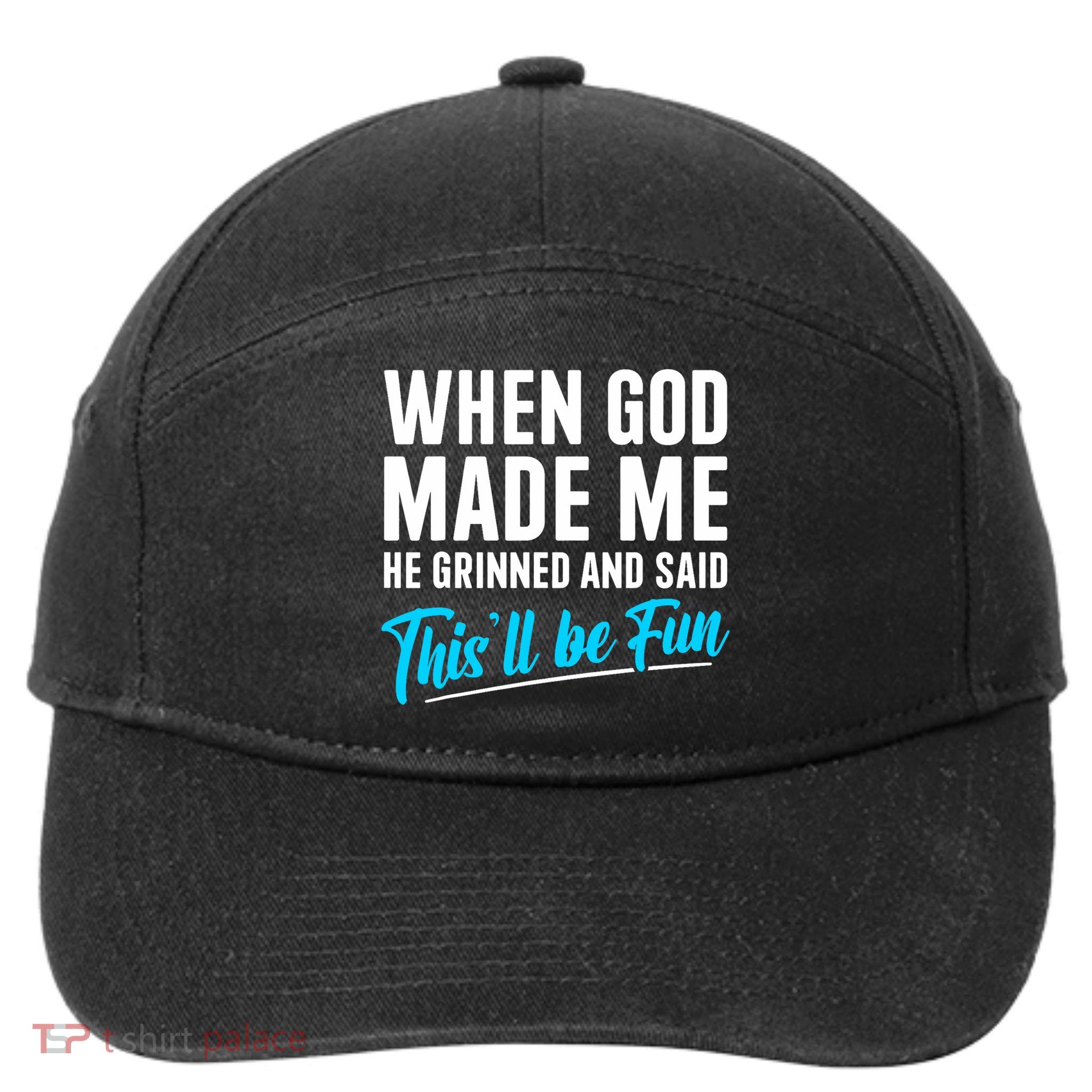 When God Made Me He Grinned and Said This Will Be Fun  7-Panel Snapback Hat