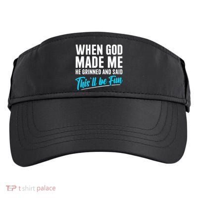 When God Made Me He Grinned and Said This Will Be Fun  Adult Drive Performance Visor