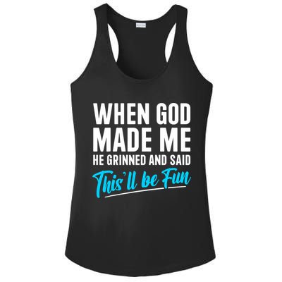 When God Made Me He Grinned and Said This Will Be Fun  Ladies PosiCharge Competitor Racerback Tank