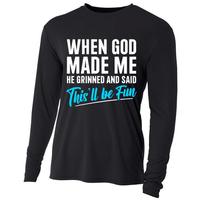 When God Made Me He Grinned and Said This Will Be Fun  Cooling Performance Long Sleeve Crew