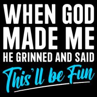 When God Made Me He Grinned and Said This Will Be Fun  Cooling Performance Long Sleeve Crew
