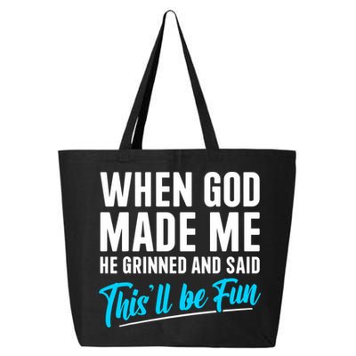 When God Made Me He Grinned and Said This Will Be Fun  25L Jumbo Tote