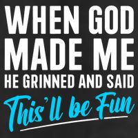 When God Made Me He Grinned and Said This Will Be Fun  Golf Towel