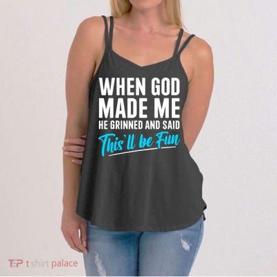 When God Made Me He Grinned and Said This Will Be Fun  Women's Strappy Tank