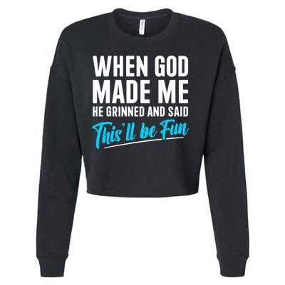 When God Made Me He Grinned and Said This Will Be Fun  Cropped Pullover Crew