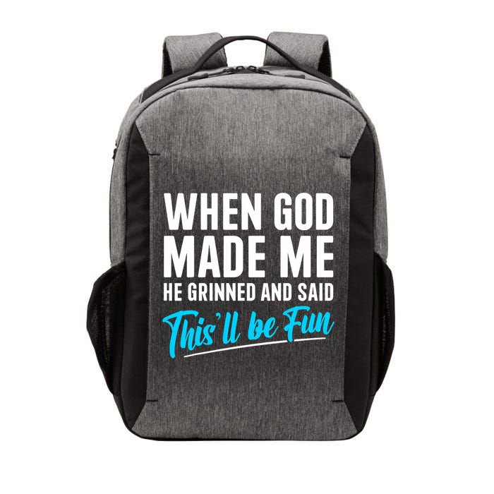 When God Made Me He Grinned and Said This Will Be Fun  Vector Backpack