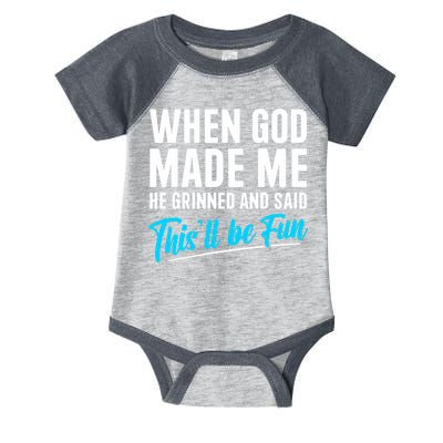 When God Made Me He Grinned and Said This Will Be Fun  Infant Baby Jersey Bodysuit