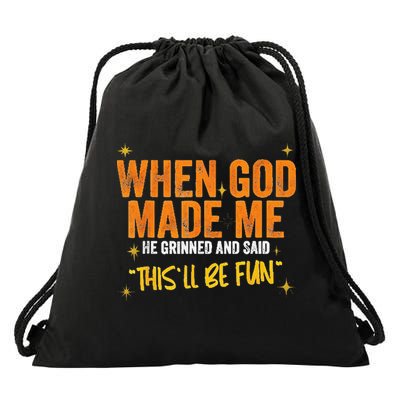 When God Made Me He Said This Will Be Fun Funny Quote Drawstring Bag