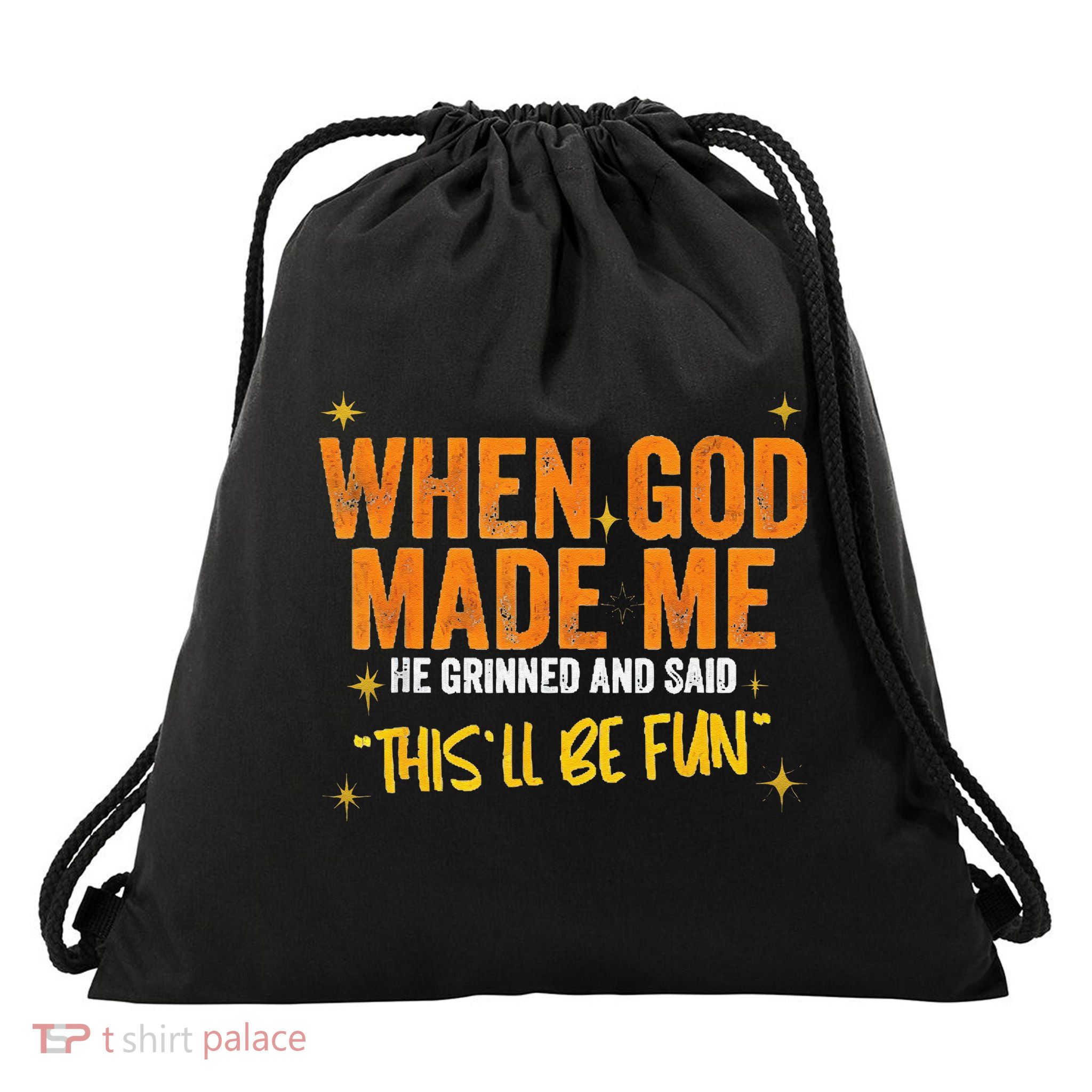 When God Made Me He Said This Will Be Fun Funny Quote Drawstring Bag