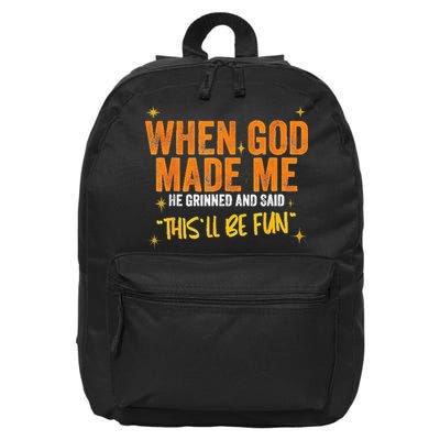 When God Made Me He Said This Will Be Fun Funny Quote 16 in Basic Backpack