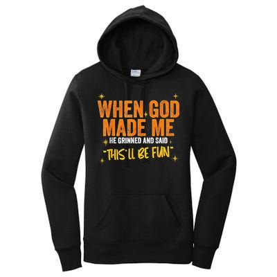 When God Made Me He Said This Will Be Fun Funny Quote Women's Pullover Hoodie