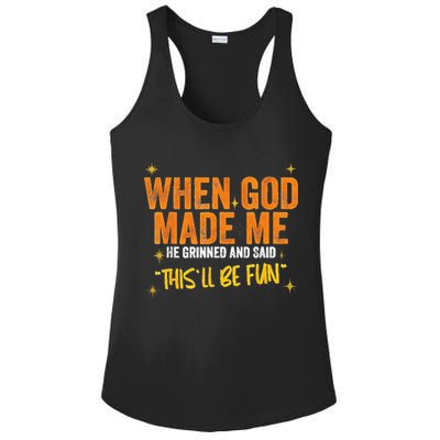 When God Made Me He Said This Will Be Fun Funny Quote Ladies PosiCharge Competitor Racerback Tank