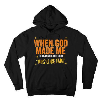 When God Made Me He Said This Will Be Fun Funny Quote Tall Hoodie