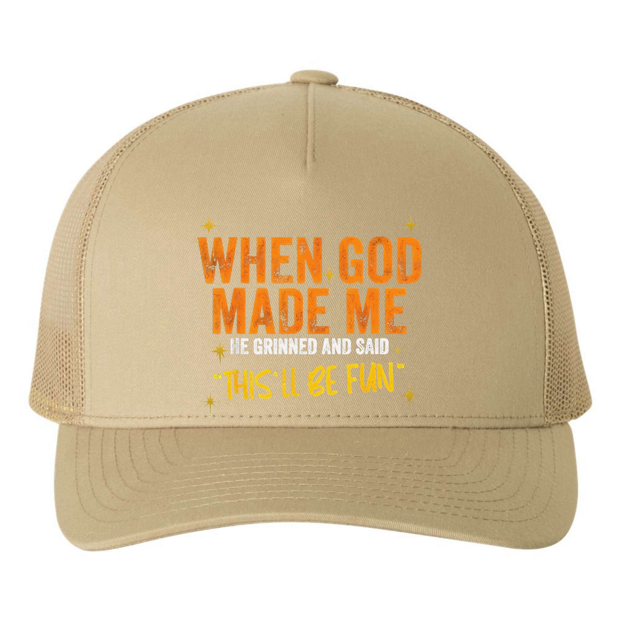 When God Made Me He Said This Will Be Fun Funny Quote Yupoong Adult 5-Panel Trucker Hat